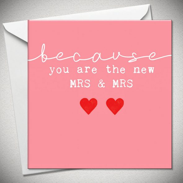 Because You Are The New Mrs & Mrs Card