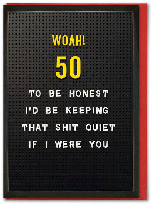 Woah 50 Keep Quiet Birthday Card