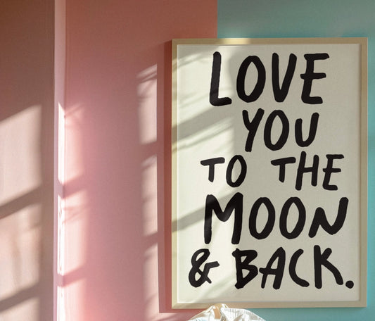 Love You To The Moon & Back Print A4